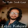 Tu Male Sodi Gayi (feat. Tejas Kalyani )